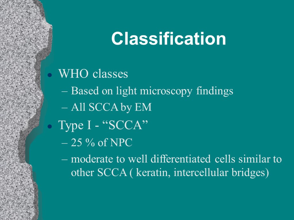 Classification WHO classes Based on light microscopy findings All SCCA by EM Type I